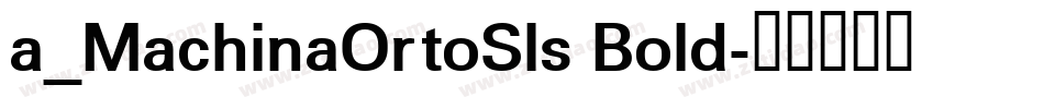 a_MachinaOrtoSls Bold字体转换